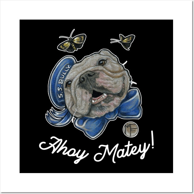 Ahoy Matey - Bulldog - Quote - White Outlined Version Wall Art by Nat Ewert Art